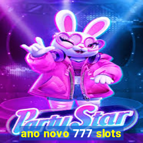 ano novo 777 slots